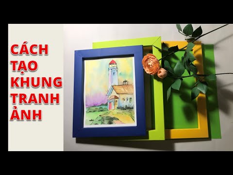 Cách làm khung tranh, ảnh/How to make a picture frame, photo | Foci