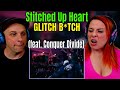 Stitched Up Heart – GLITCH B*TCH (feat. Conquer Divide) [Official Video] THE WOLF HUNTERZ REACTIONS