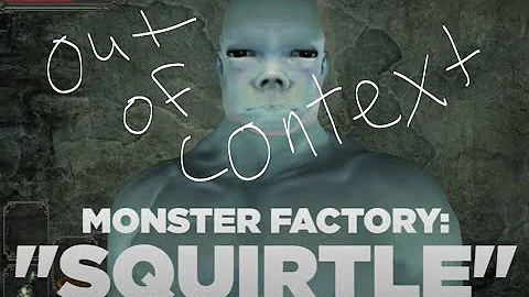 Monster Factory Out of Context Episode 1:  Squirtle
