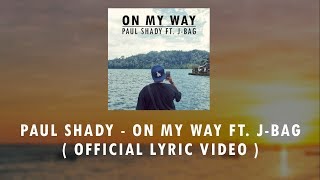 Download lagu Paul Shady - On My Way ft. J-Bag ( Lyric Video )