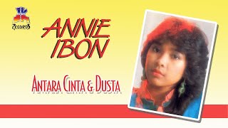 Annie Ibon - Antara Cinta Dan Dusta ( Music Audio)