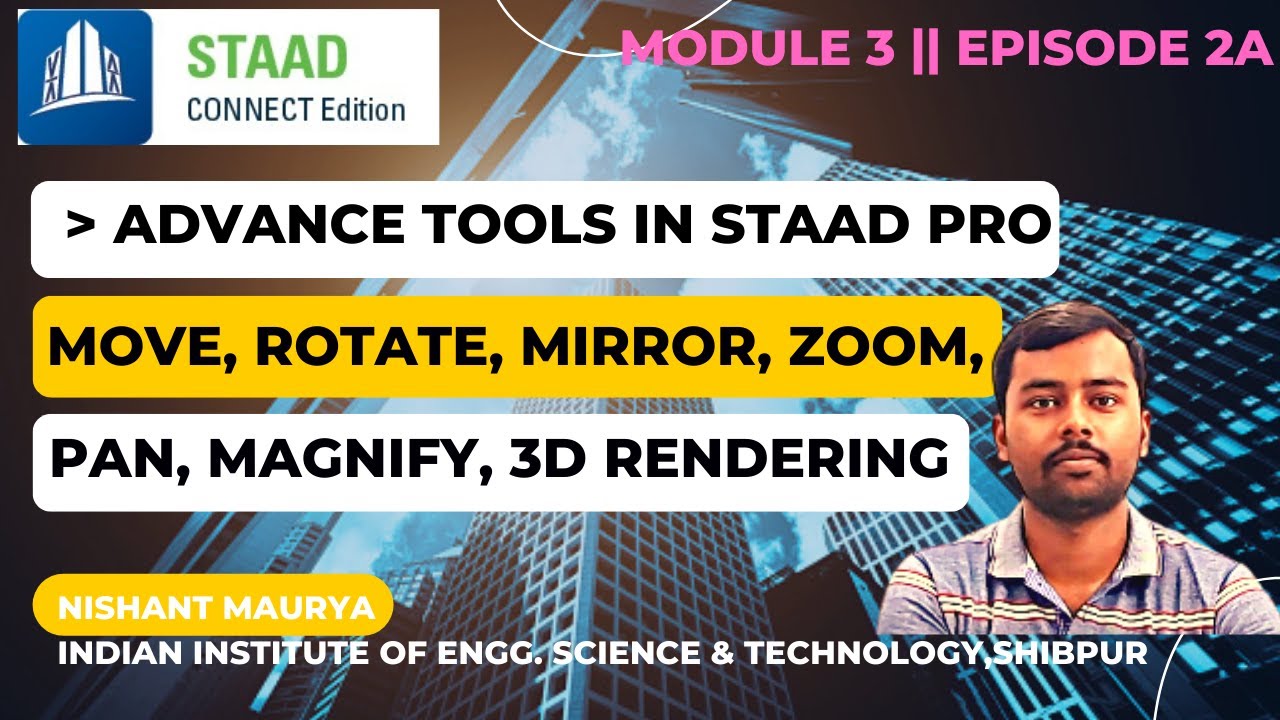 STAAD PRO || MODULE 3 || EPISODE 2A || MOVE, ROTATE, MIRROR, ZOOM, PAN ...
