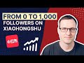 How i got my first 1000 followers on xiaohongshu
