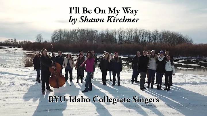 I'll Be On My Way, by Shawn Kirchner (BYU-Idaho Co...