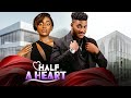 HALF A HEART - | CHIDI DIKE, SHAZNAY OKAWA | - Latest Nigerian Movie 2025
