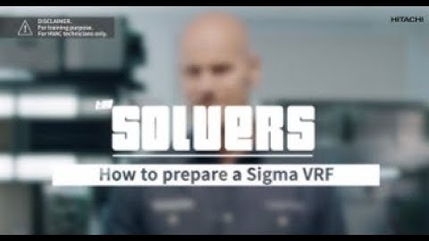 "Cách chuẩn bị Hitachi Sigma VRF để chạy thử."