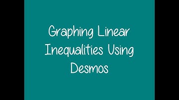 Graphing Linear Inequalities Using Desmos