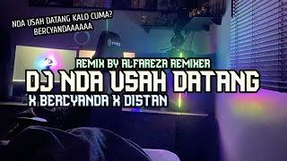 DJ NDA USAH DATANG X BERCYANDA X DISTAN REMIX BY ALFAREZA REMIXER ( Cuma Bercanda )