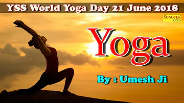 YSS World Yoga Day 21 June 2018 Protocol by- Team YSS headed by Sh Umesh ji