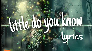 Little Do You Know || Alex & Sierra Lyrics