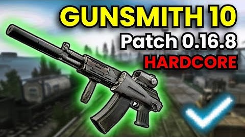 Gunsmith Part 10 - HARDCORE WIPE Patch 0.16.8 Guide | Escape From Tarkov