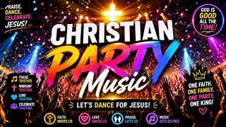 Christian Party Music 2026  Joyful Praise & Worship Songs That Will Lift Your Spirit