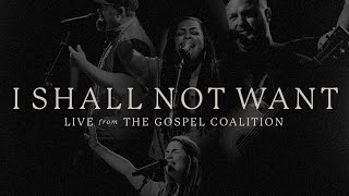 I Shall Not Want | The Worship Initiative feat. Bethany Barnard | LIVE from The Gospel Coalition