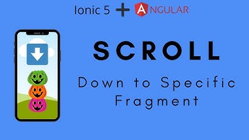Scroll Down To a Specific Fragment under 12 minutes - Ionic 5