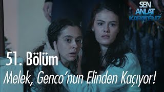 Melek Genconun Elinden Kaçıyor - Sen Anlat Karadeniz 51 Bölüm