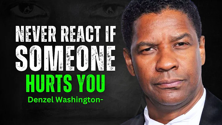 Never React - If Someone Hurts You - DENZEL WASHINGTON MOTIVATION