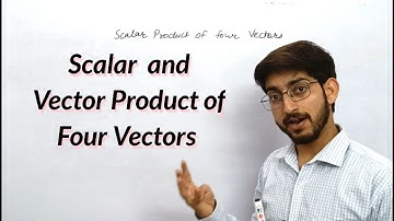 Scalar and Vector product of Four Vectors || (Vector Algebra for IIT JAM/CSIR NET/ GATE)