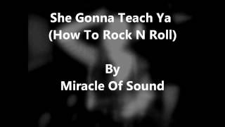 She Gonna Teach Ya (How To Rock N Roll) by Miracle Of Sound chords