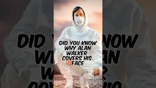 Why Alan Walker Cover His Face The Reason Is ???