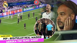 Jangan Pernah Sepelekan Real Madrid ! Reaksi Pep Ketika Madrid Berhasil Memenangkan Drama Vs Munchen