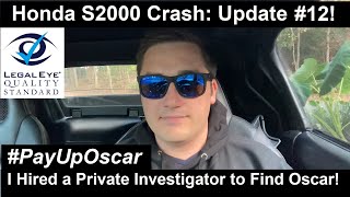 Honda S2000 Crash: I Hired a Private Investigator to Find Oscar! Update 11! Final Attempt to Serve!