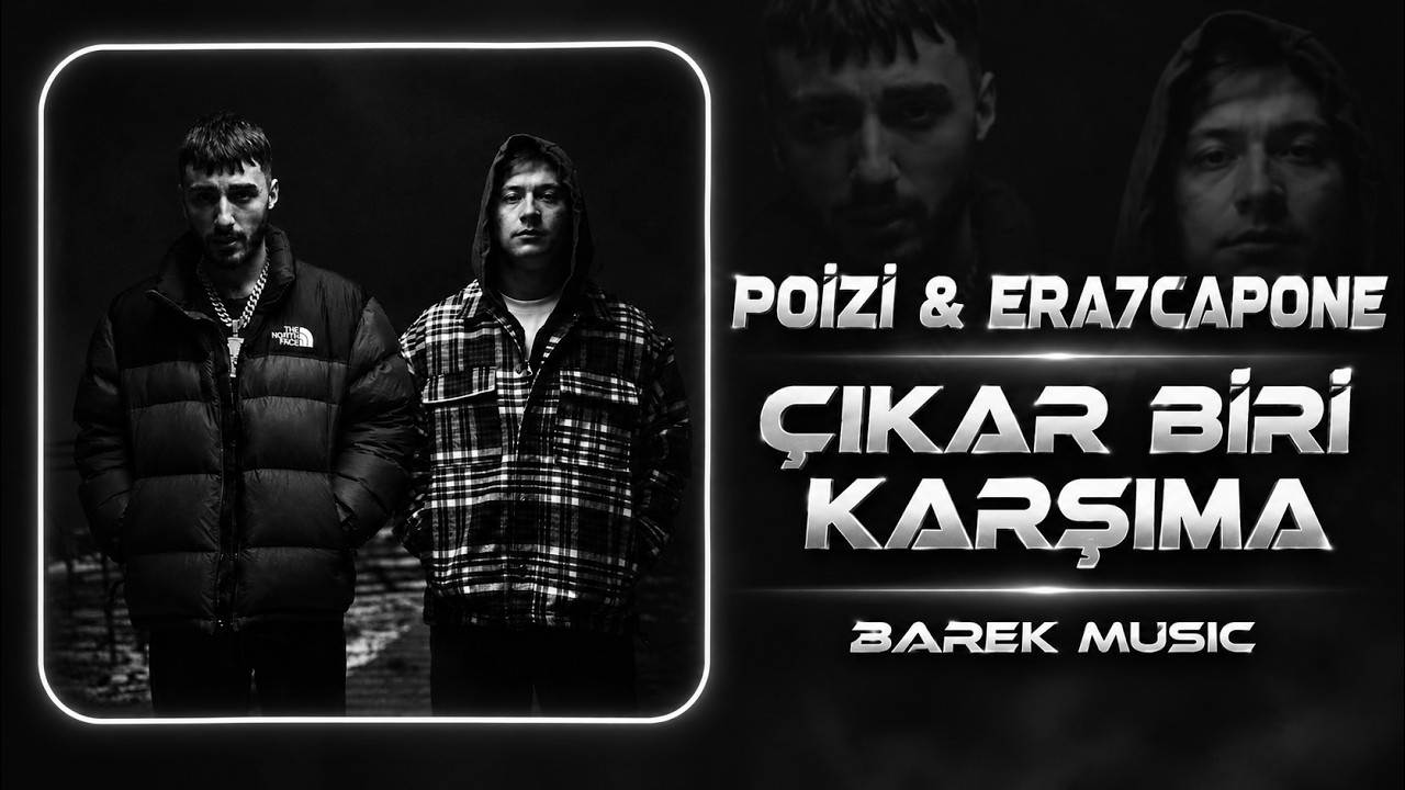 POIZI & ERA7CAPONE - ÇIKAR BİRİ KARŞIMA - BAREK MUSIC