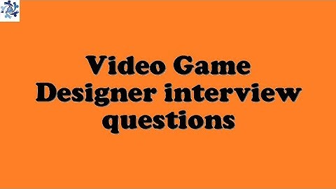 Video Game Designer interview questions