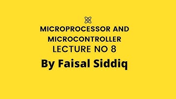 Microprocessor and Microcontroller Lecture No 8 By Faisal Siddiq