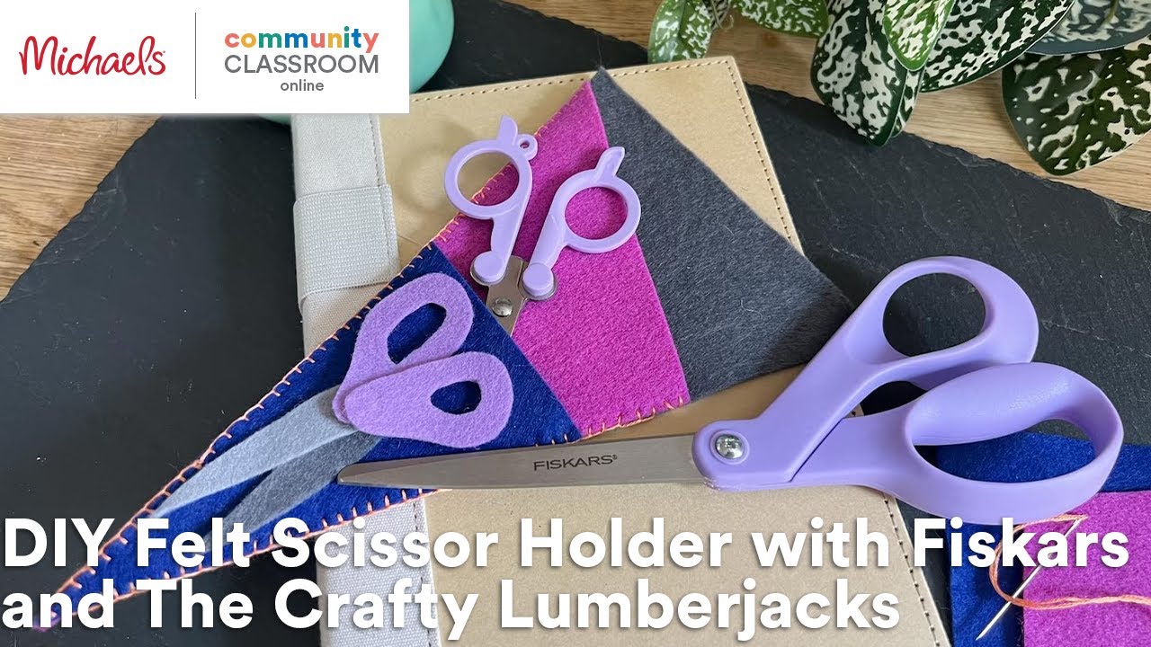 Online Class: DIY Felt Scissor Holder with Fiskars and The Crafty  Lumberjacks