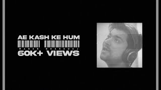 Video thumbnail of "Ae Kash Ke Hum - Manan Bhardwaj | Kabhi Haan Kabhi Naa | Kumar Sanu - Cover"