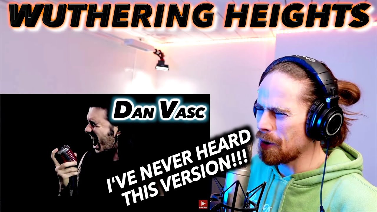 I'VE NEVER HEARD THIS SONG?! | Dan Vasc - Wuthering Heights FIRST REACTION!
