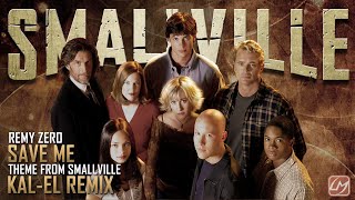 Save Me - Theme from Smallville - Remy Zero - Kal-El Remix