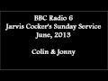 (2013/06/xx) BBC Radio 6, Sunday Service, Colin & Jonny