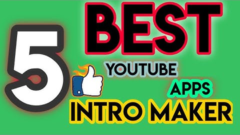 Top 5 Best Intro maker Apps For YouTube Videos | GoTechnically