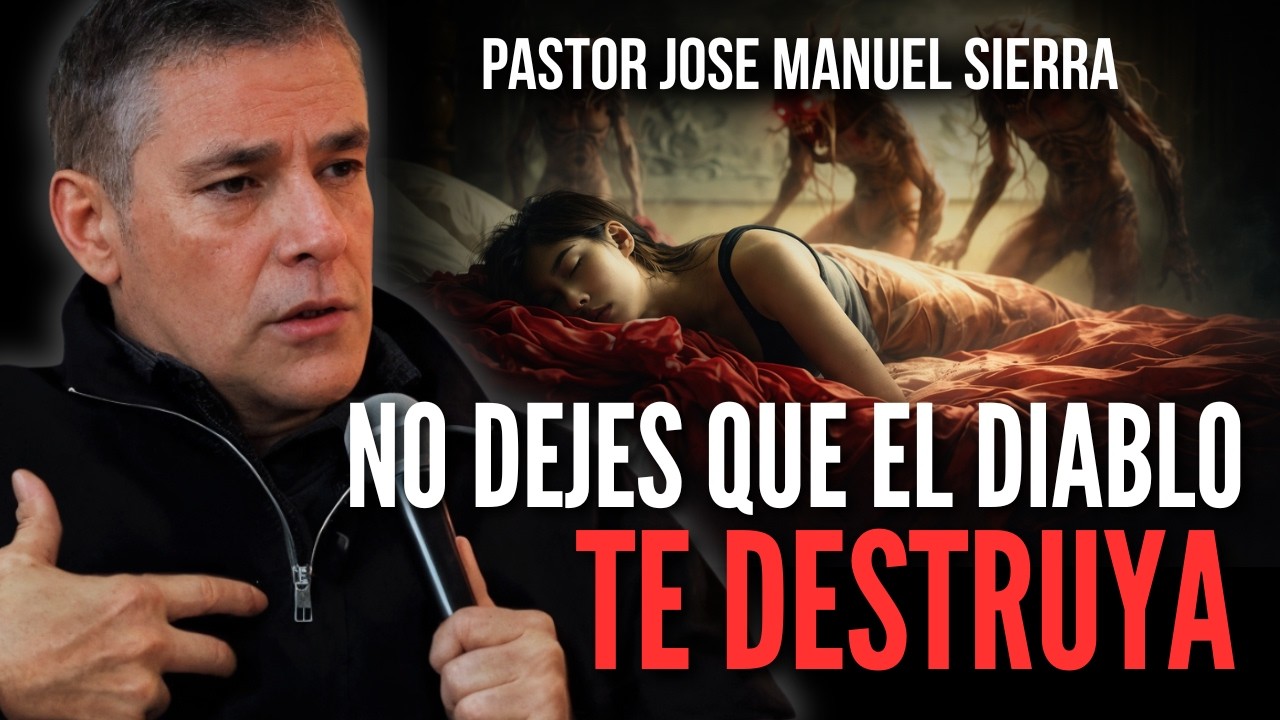 No dejes que el diablo te destruya / Pastor José Manuel Sierra