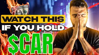 CAR STOCK: EMERGENCY UPLOAD.. WATCH IF YOU HOLD... ($CAR) 
