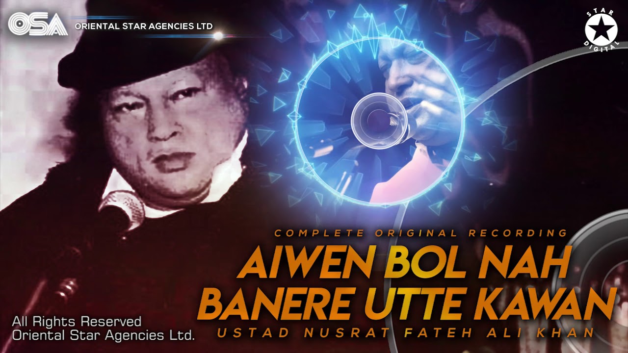 Aiwen Bol Nah Banere Utte Kawan  Nusrat Fateh Ali Khan  complete full version  OSA Worldwide