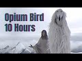 Opium Bird 10 Hours