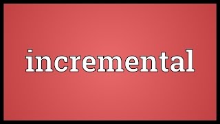 Incremental Meaning