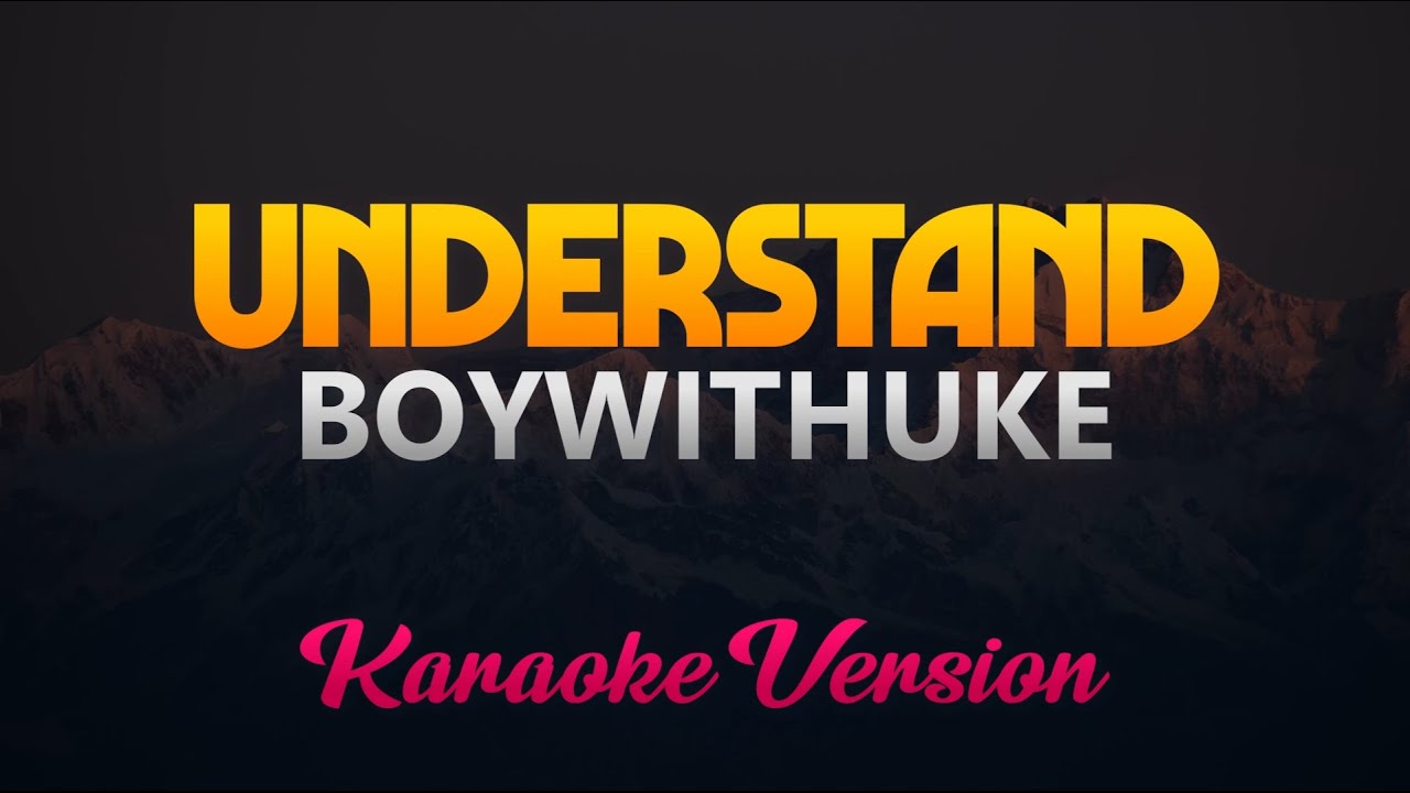 BoyWithUke - Understand (Karaoke/Instrumental) 