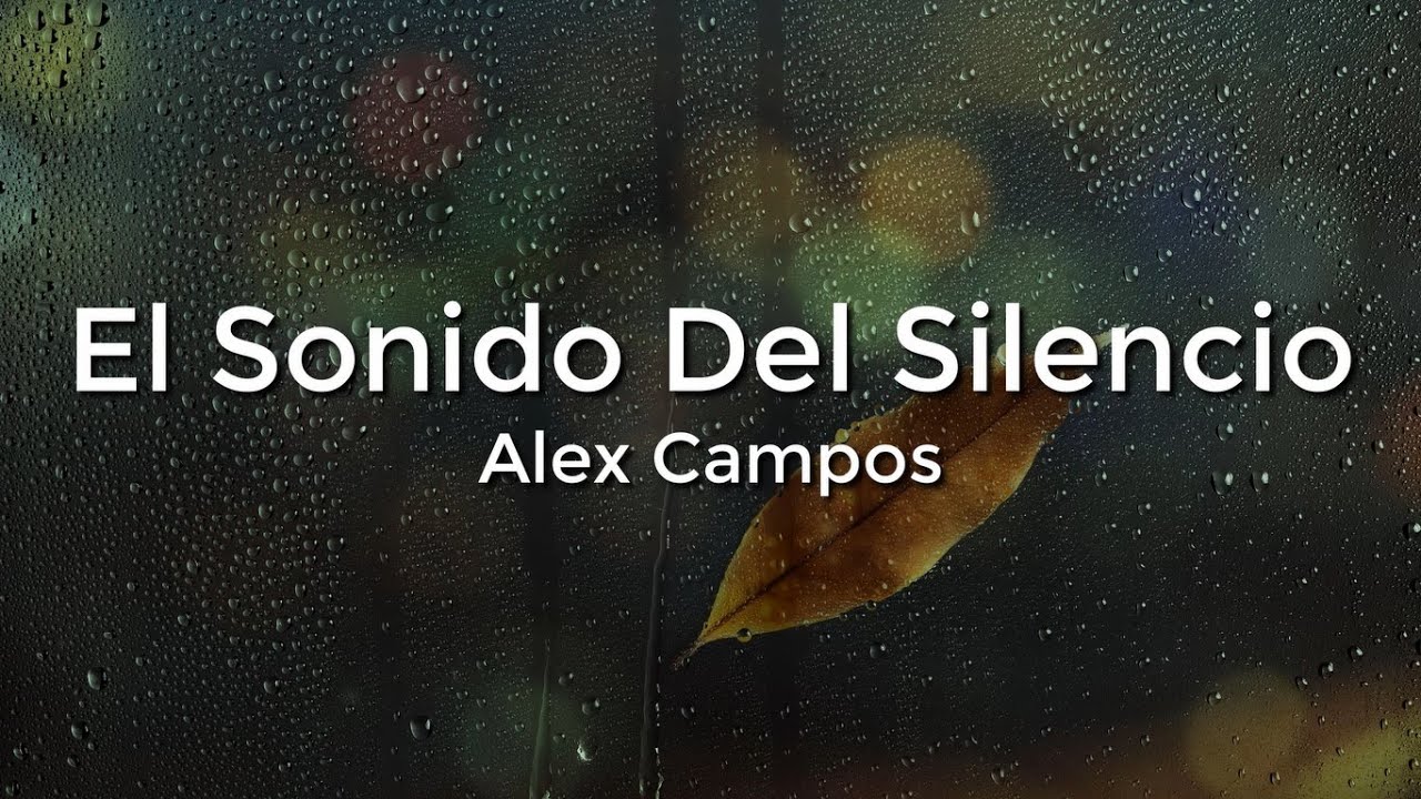 Alex Campos - El Sonido del Silencio (Letra/Lyrics) - YouTube
