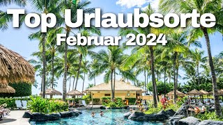 TOP 5 Urlaubsorte im Februar 2024!