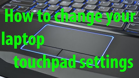 How to change your laptop touchpad settings