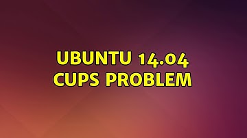 Ubuntu 14.04 CUPS problem