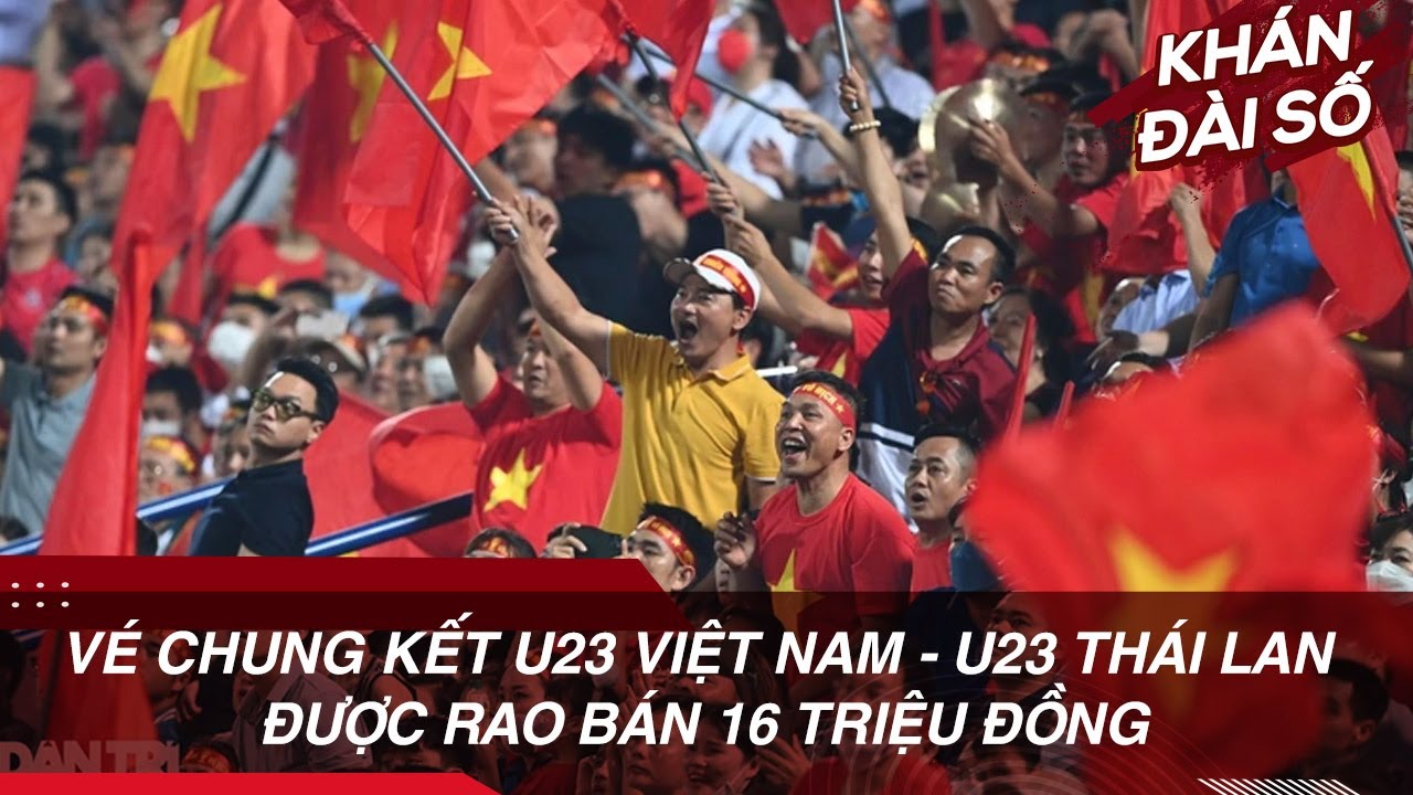 Vé chung kết U23 Việt Nam – U23 Thái Lan được rao bán 16 triệu đồng #Shorts