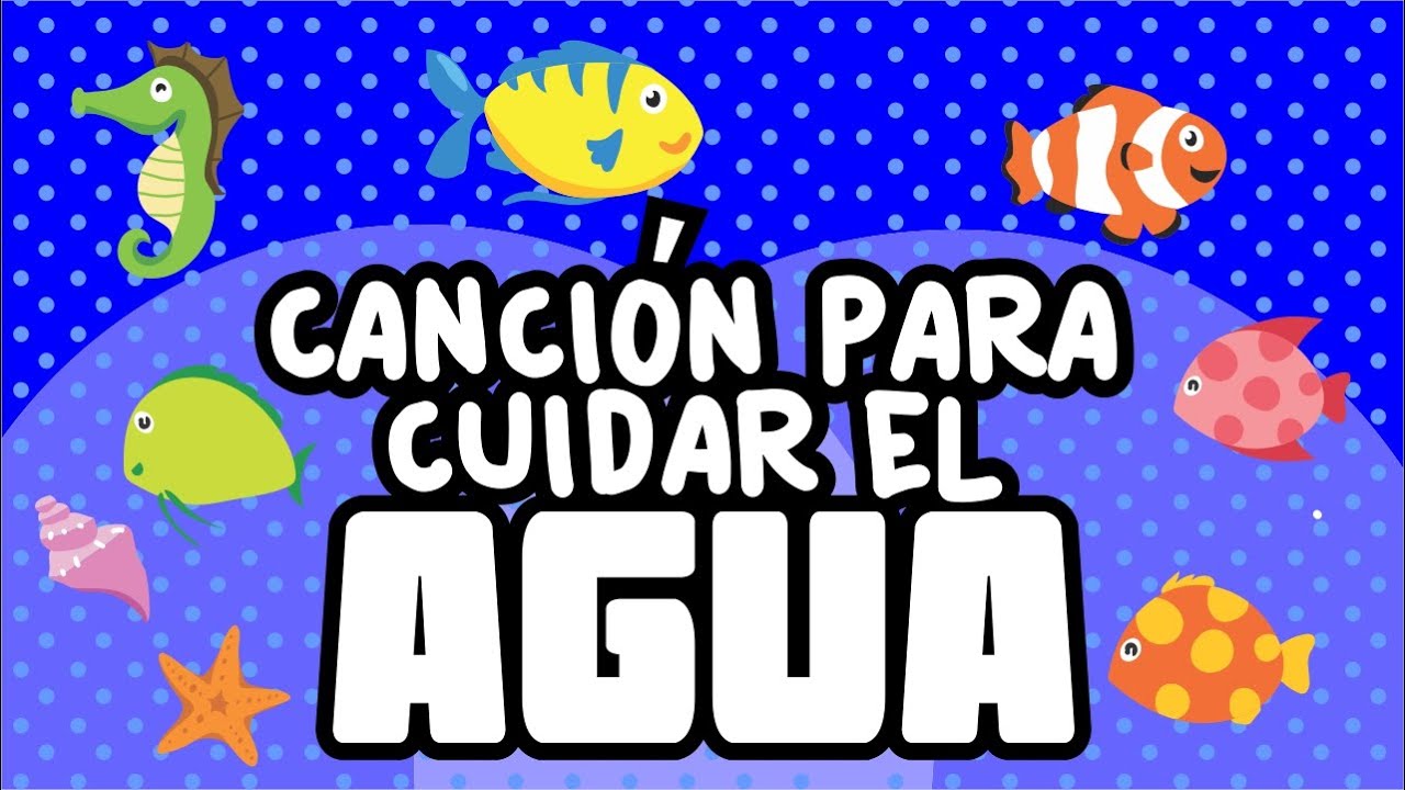 Cancion Para Cuidar El Agua Canciones Infantiles Spanish Kids