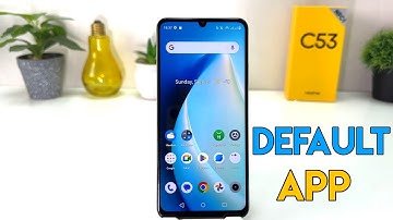 How to change the default Apps or browser on Realme C53