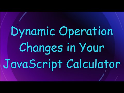 Dynamic Operation Changes in Your JavaScript Calculator