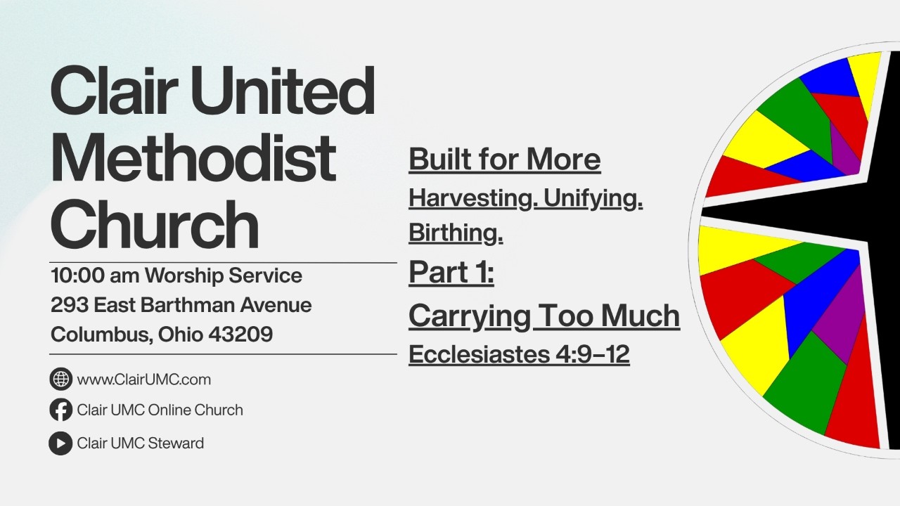 Built for More Harvesting. Unifying. Birthing. - Part 1: Carrying Too Much Ecclesiastes 4:9–12