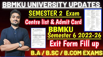 SEMESTER 6 2022-26 Exit Form Fill Process | SEMESTER 2 Centre list & Admit Card BBMKU University